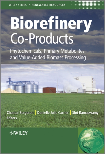 Biorefinery Co-Products : Phytochemicals, Primary Metabolites and Value-Added Biomass Processing, PDF eBook