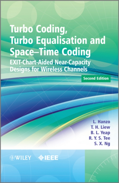Turbo Coding, Turbo Equalisation and Space-Time Coding : EXIT-Chart-Aided Near-Capacity Designs for Wireless Channels, PDF eBook