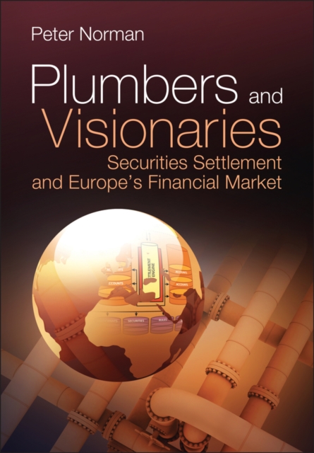 Plumbers and Visionaries : Securities Settlement and Europe's Financial Market, PDF eBook