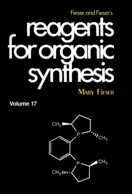 Fieser and Fieser's Reagents for Organic Synthesis, Volume 17, Hardback Book