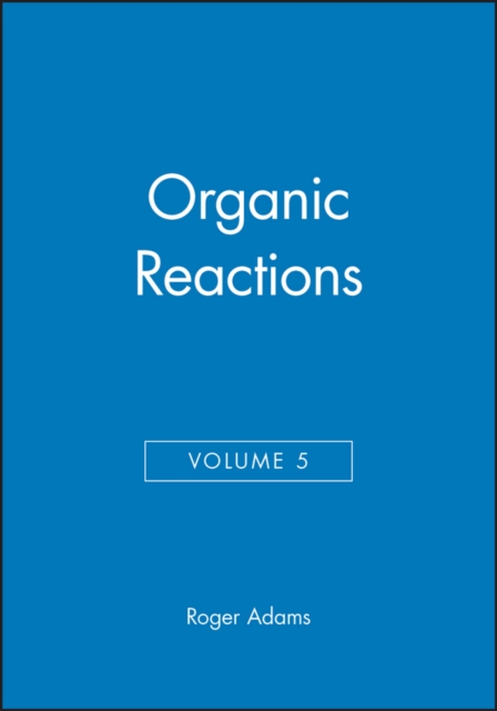 Organic Reactions, Volume 5, Hardback Book