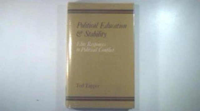 Political Education and Stability : Elite Responses to Political Conflict, Hardback Book