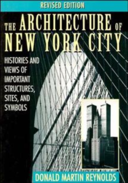 The Architecture of New York City : Histories and Views of Important Structures, Sites, and Symbols, Paperback / softback Book