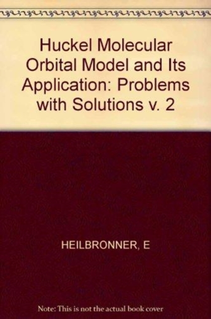 Huckel Molecular Orbital Model and Its Application : Problems with Solutions v. 2, Hardback Book