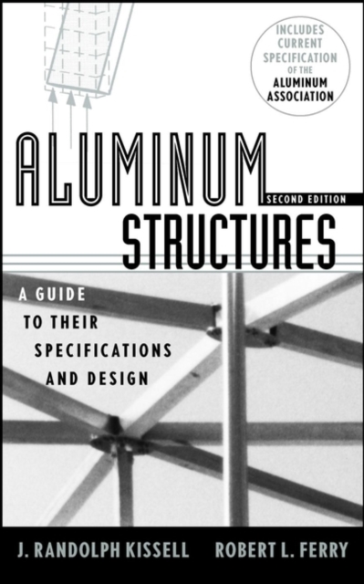Aluminum Structures : A Guide to Their Specifications and Design, Hardback Book