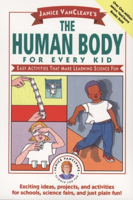 Janice VanCleave's The Human Body for Every Kid : Easy Activities that Make Learning Science Fun, Paperback / softback Book