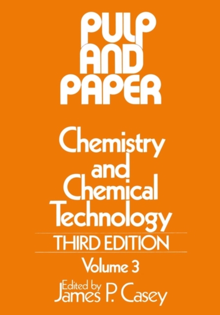 Pulp and Paper : Chemistry and Chemical Technology, Volume 3, Hardback Book