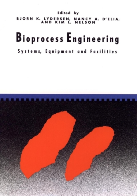 Bioprocess Engineering : Systems, Equipment and Facilities, Hardback Book