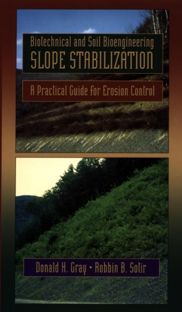 Biotechnical and Soil Bioengineering Slope Stabilization : A Practical Guide for Erosion Control, Hardback Book