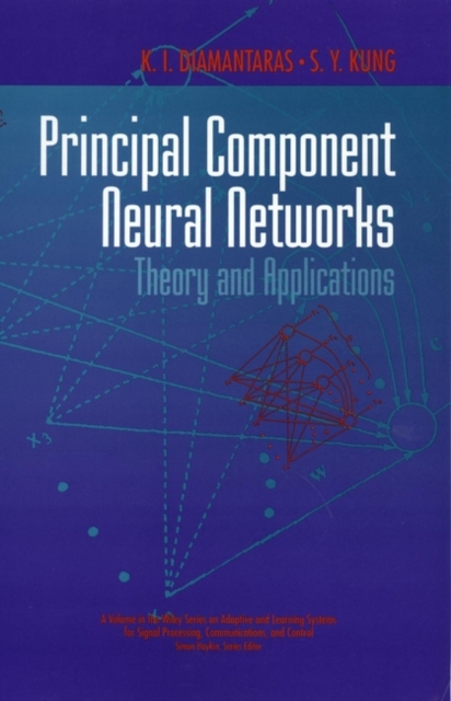 Principal Component Neural Networks : Theory and Applications, Hardback Book