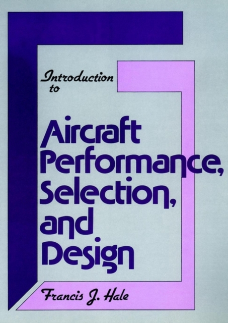 Introduction to Aircraft Performance, Selection, and Design, Paperback / softback Book