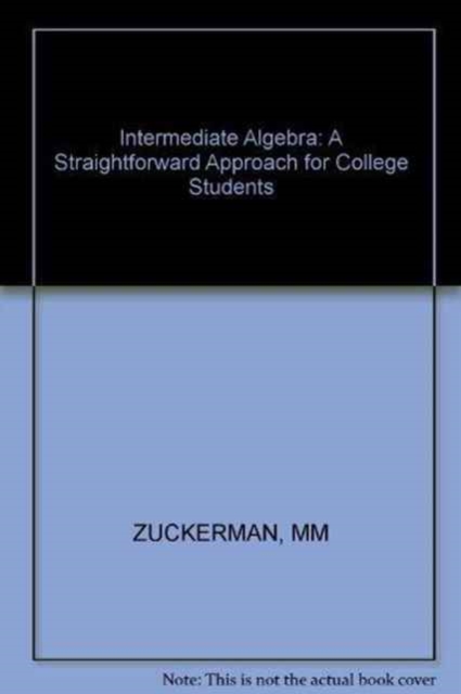 Intermediate Algebra : A Straightforward Approach for College Students, Hardback Book