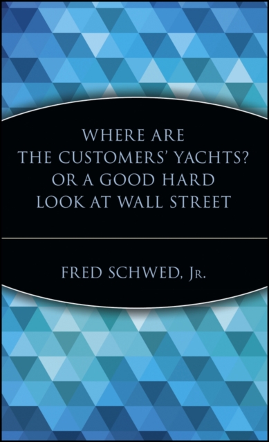 Where Are the Customers' Yachts? or A Good Hard Look at Wall Street, Hardback Book