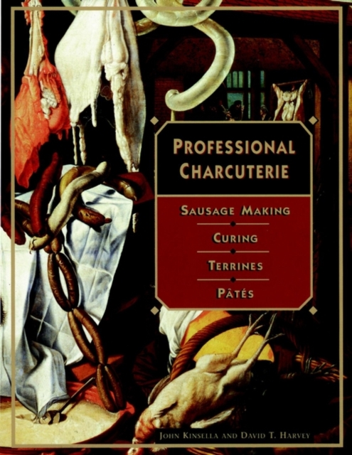 Professional Charcuterie : Sausage Making, Curing, Terrines, and Pates, Hardback Book