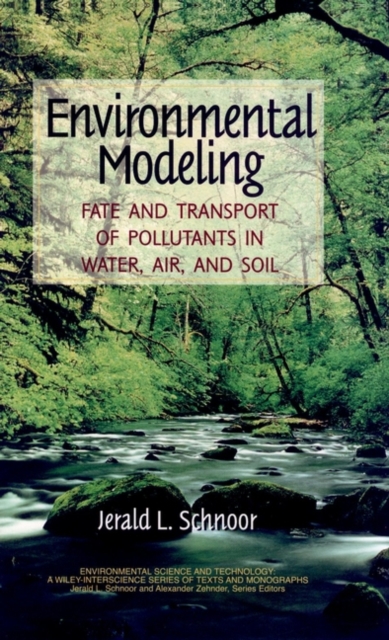 Environmental Modeling : Fate and Transport of Pollutants in Water, Air, and Soil, Hardback Book