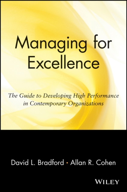Managing for Excellence : The Guide to Developing High Performance in Contemporary Organizations, Paperback / softback Book