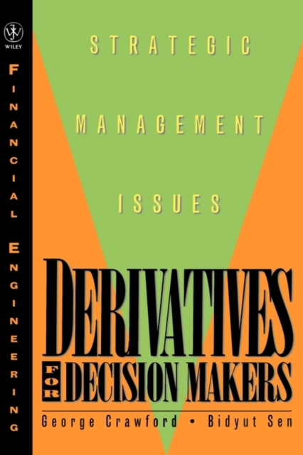 Derivatives for Decision Makers : Strategic Management Issues, Hardback Book