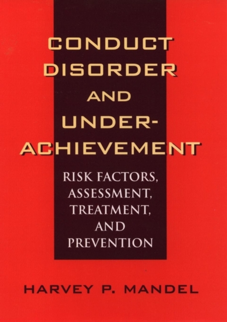 Conduct Disorder and Underachievement : Risk Factors, Assessment, Treatment, and Prevention, Hardback Book