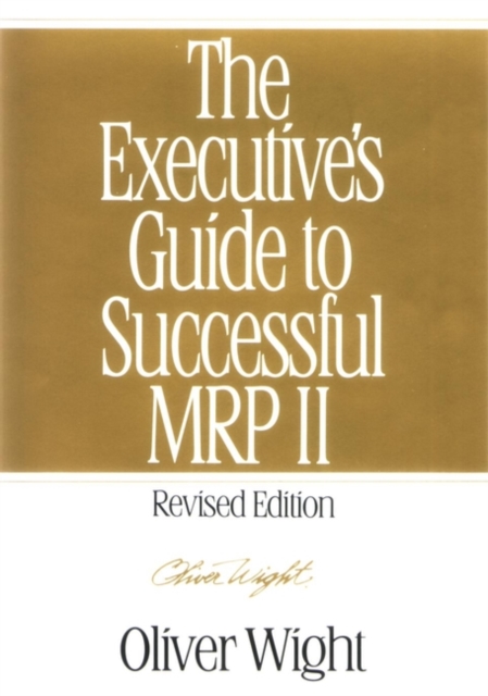 The Executive's Guide to Successful MRP II, Hardback Book