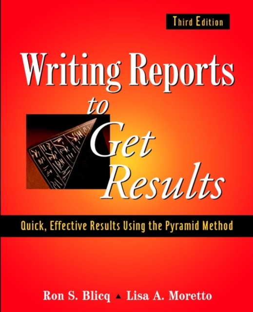 Writing Reports to Get Results : Quick, Effective Results Using the Pyramid Method, Paperback / softback Book