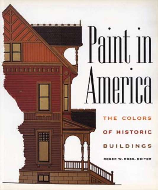 Paint in America : Colours of Historic Buildings, Paperback Book