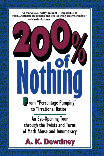 200% of Nothing : An Eye-Opening Tour through the Twists and Turns of Math Abuse and Innumeracy, Paperback / softback Book