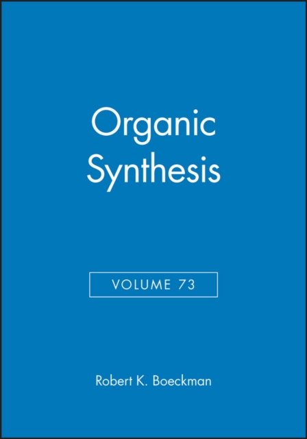 Organic Synthesis, Volume 73, Hardback Book