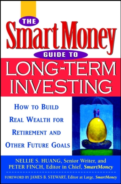 The SmartMoney Guide to Long-term Investing : How to Build Real Wealth for Retirement and Other Future Goals, Hardback Book