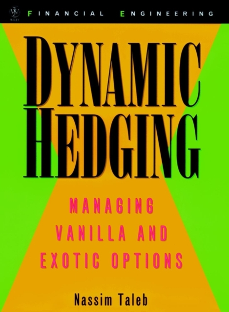 Dynamic Hedging : Managing Vanilla and Exotic Options, Hardback Book