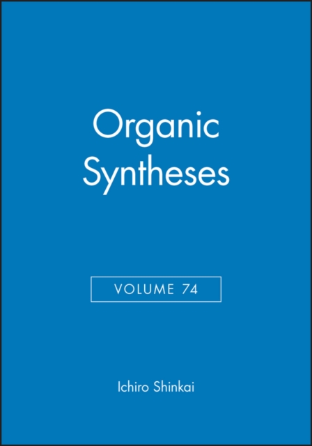 Organic Syntheses, Volume 74, Hardback Book