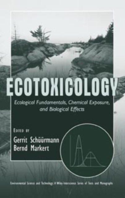 Ecotoxicology : Ecological Fundamentals, Chemical Exposure, and Biological Effects, Hardback Book