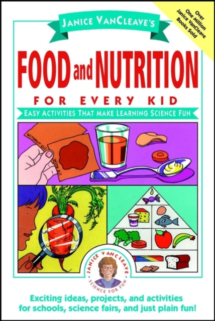 Janice VanCleave's Food and Nutrition for Every Kid : Easy Activities That Make Learning Science Fun, Paperback / softback Book