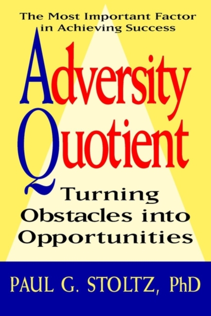 Adversity Quotient : Turning Obstacles into Opportunities, Hardback Book