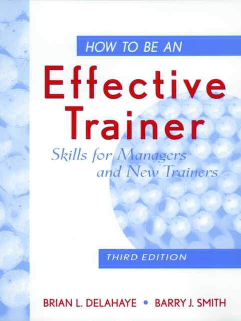 How to be an Effective Trainer : Skills for Managers and New Trainers, Paperback Book