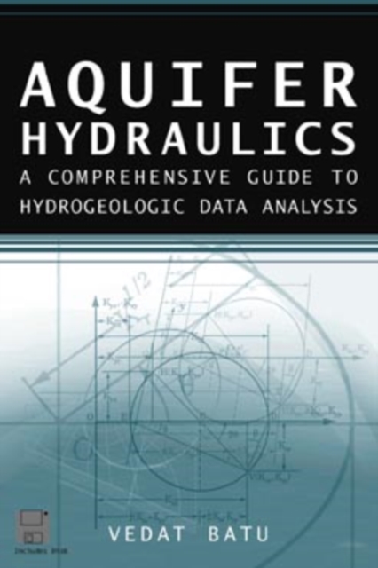 Aquifer Hydraulics : A Comprehensive Guide to Hydrogeologic Data Analysis, Hardback Book