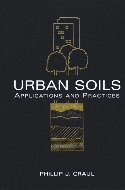 Urban Soils : Applications and Practices, Hardback Book
