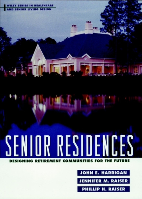 Senior Residences : Designing Retirement Communities for the Future, Hardback Book