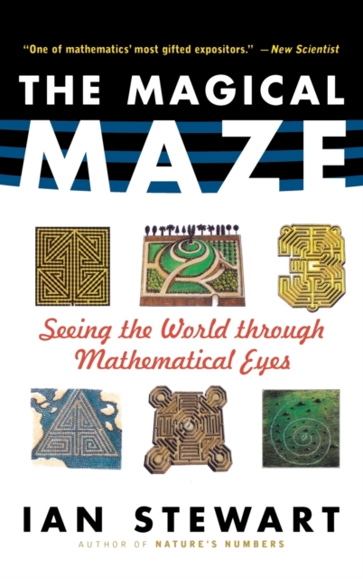 The Magical Maze : Seeing the World Through Mathematical Eyes, Hardback Book