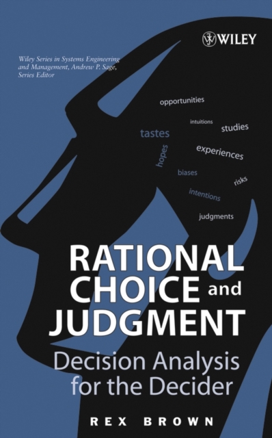 Rational Choice and Judgment : Decision Analysis for the Decider, Hardback Book