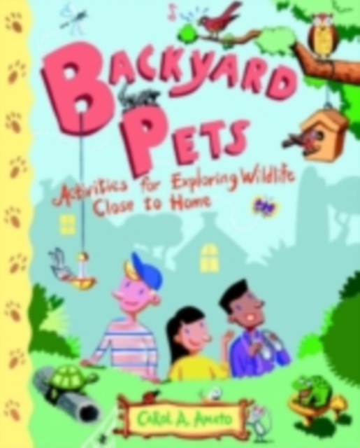 Backyard Pets : Activities for Exploring Wildlife Close to Home, PDF eBook