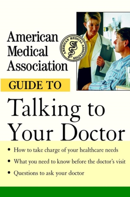 American Medical Association Guide to Talking to Your Doctor, PDF eBook