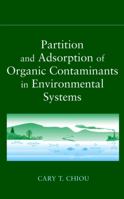 Partition and Adsorption of Organic Contaminants in Environmental Systems, Hardback Book