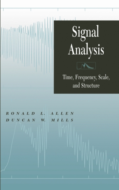 Signal Analysis : Time, Frequency, Scale, and Structure, Hardback Book