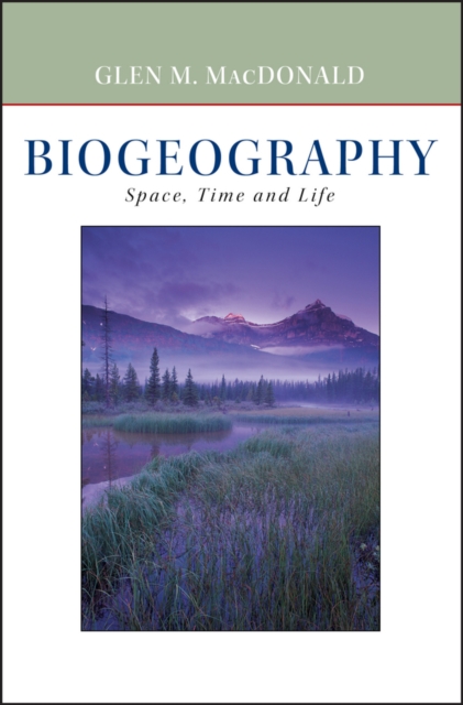 Biogeography : Introduction to Space, Time, and Life, Hardback Book