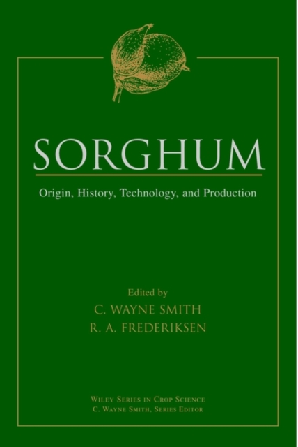 Sorghum : Origin, History, Technology, and Production, Hardback Book