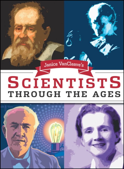 Janice VanCleave's Scientists Through the Ages, Paperback / softback Book