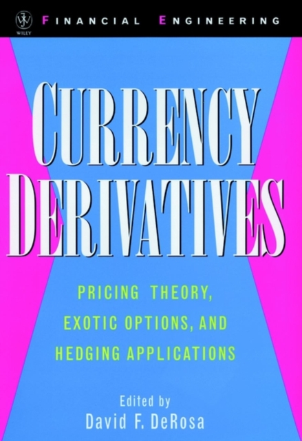 Currency Derivatives : Pricing Theory, Exotic Options, and Hedging Applications, Hardback Book
