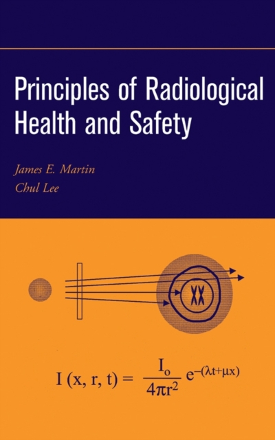 Principles of Radiological Health and Safety, Hardback Book