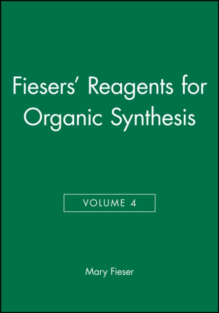 Fiesers' Reagents for Organic Synthesis, Volume 4, Hardback Book