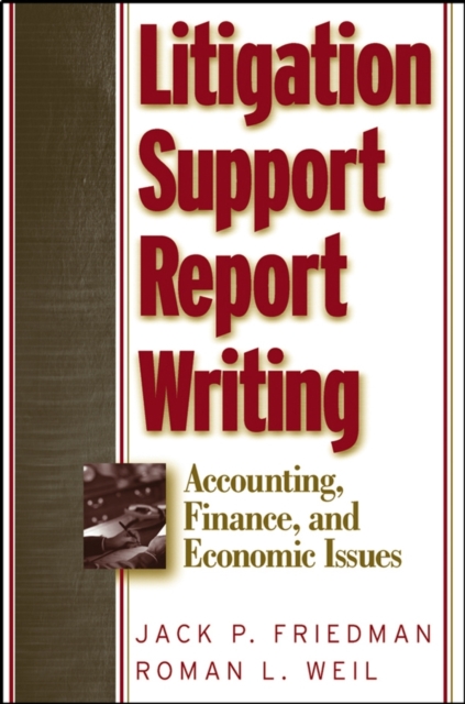 Litigation Support Report Writing : Accounting, Finance, and Economic Issues, Hardback Book